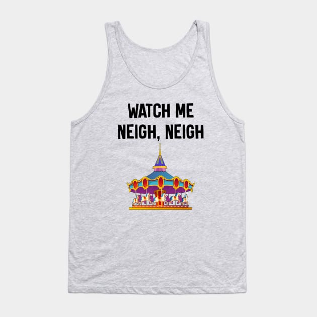 Watch Me Neigh Neigh Tank Top by TheCastleRun